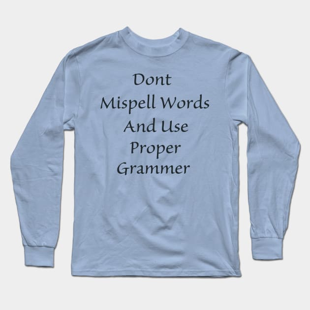 Don't Mispell Words Long Sleeve T-Shirt by Sam R. England